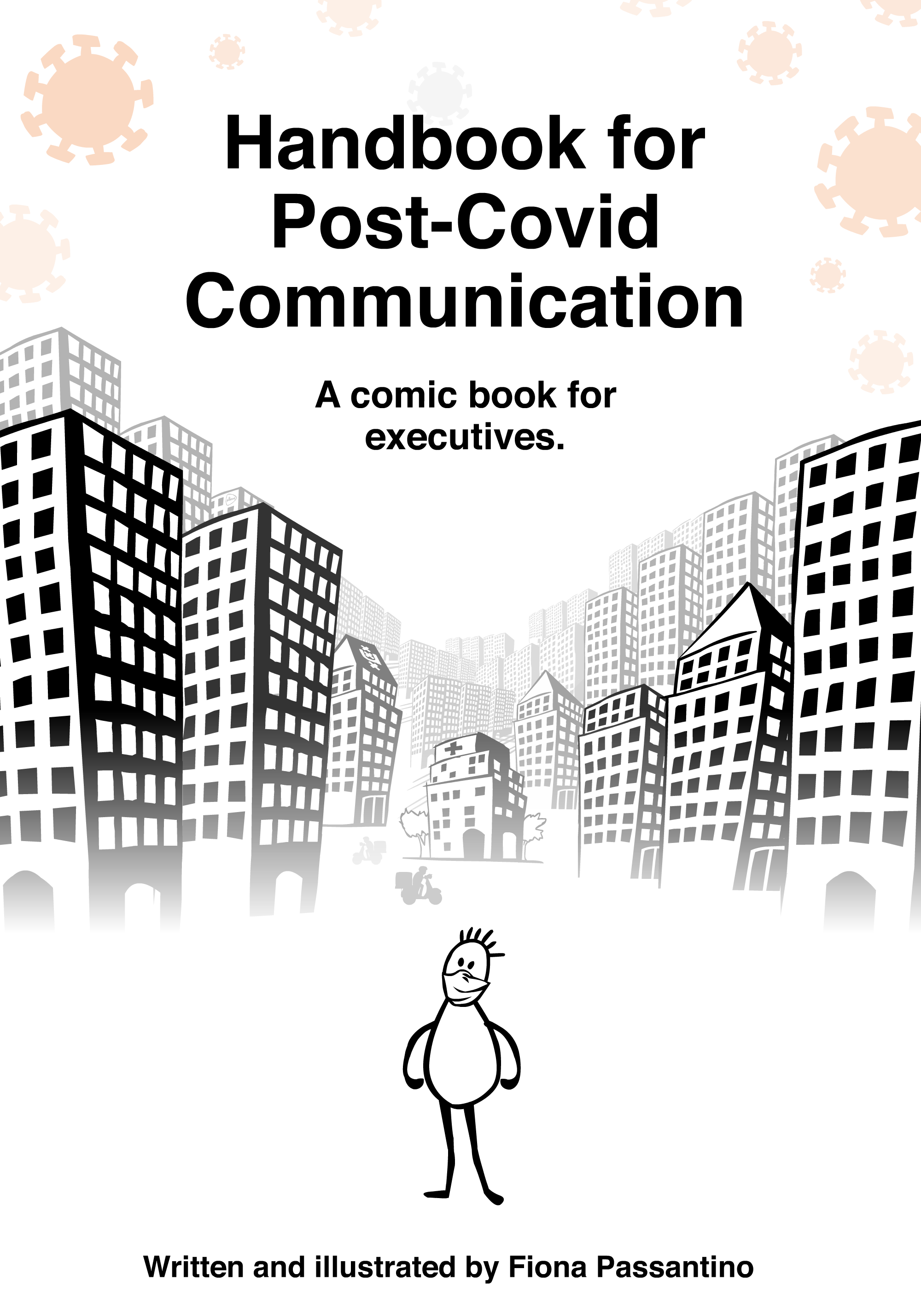 The Handbook for Post-Covid Communications: a Comic Book for Executives. Part graphic novel, part research-driven practical advice, designed to be read on a smartphone in less time than it takes to hear the results of your latest PCR test.